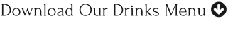 Download Our Drinks Menu 